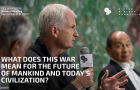 What Does This War Mean for the Future of Mankind and Today’s Civilization?